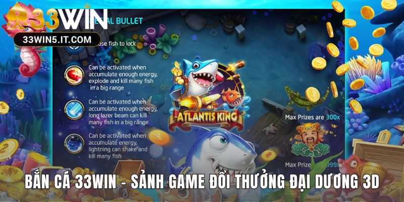 Bắn cá 33win là sảnh game 3D với cơ chế đổi thưởng minh bạch