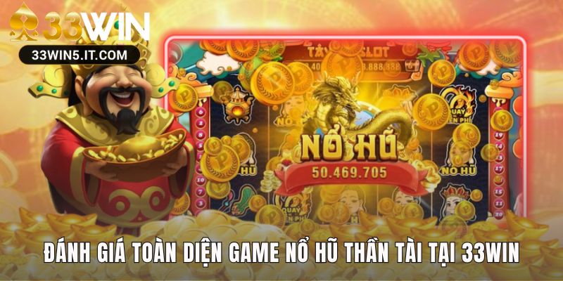 Phân tích chi tiết về trò chơi slot Thần Tài đang hot