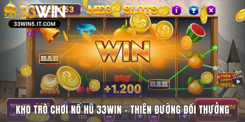 Hệ thống nổ hũ tại 33win là điểm đến săn thưởng lý tưởng