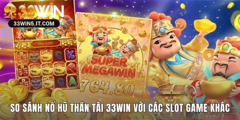 Điểm khác biệt giữa game Thần Tài 33win so với những trò khác