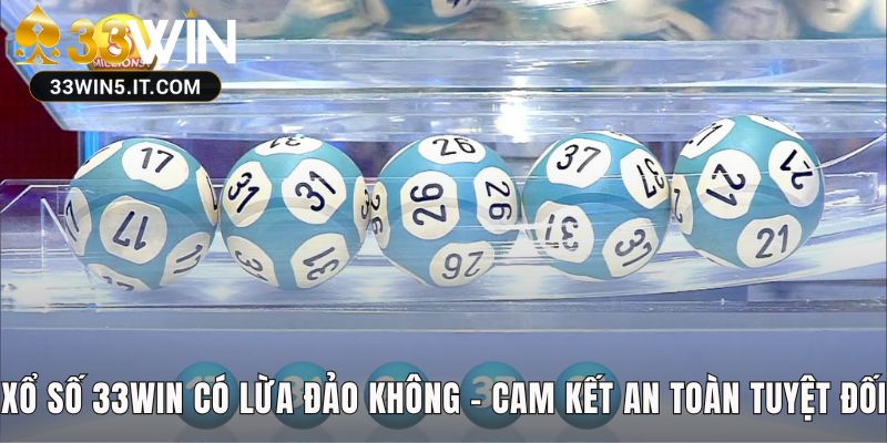 Xổ số 33win cam kết an toàn với kết quả nhà nước và SSL